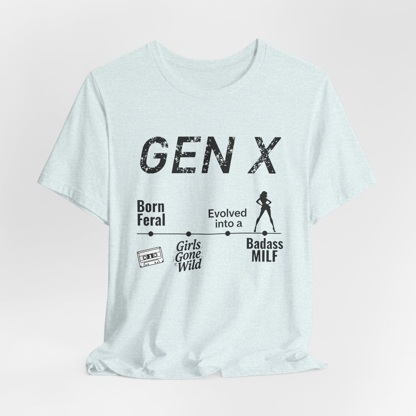 GEN X Timeline: Born Feral to Badass MILF Tee