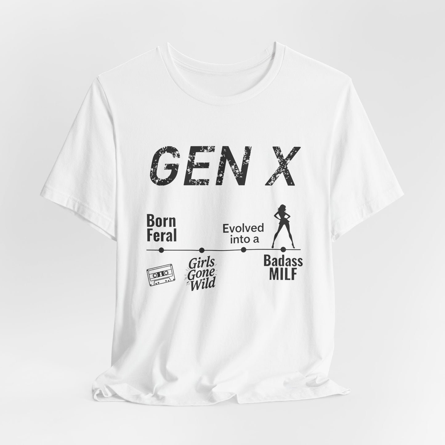 GEN X Timeline: Born Feral to Badass MILF Tee