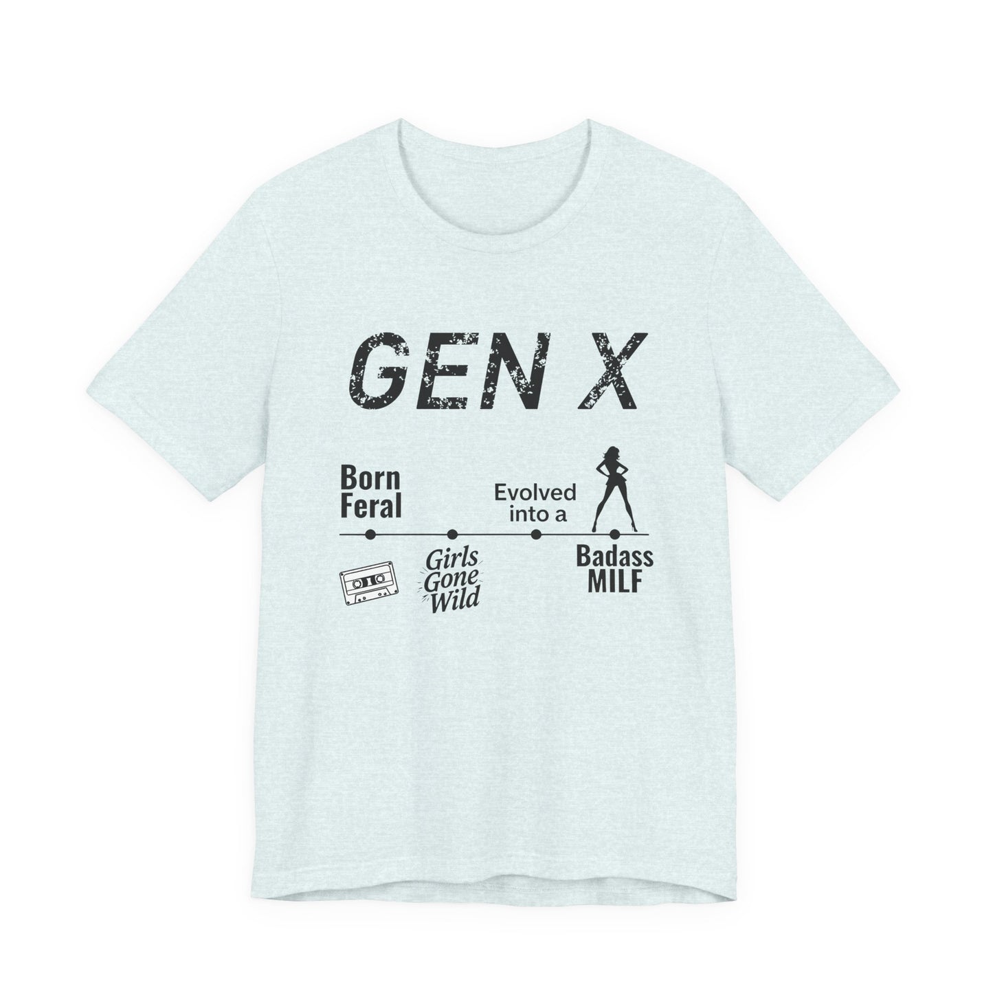 GEN X Timeline: Born Feral to Badass MILF Tee