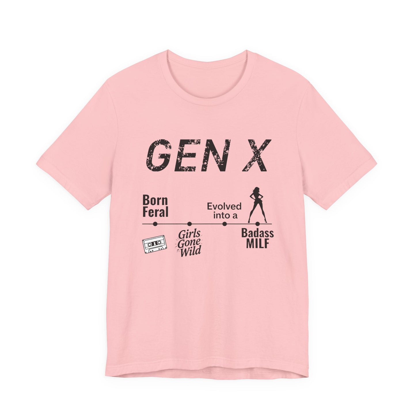 GEN X Timeline: Born Feral to Badass MILF Tee