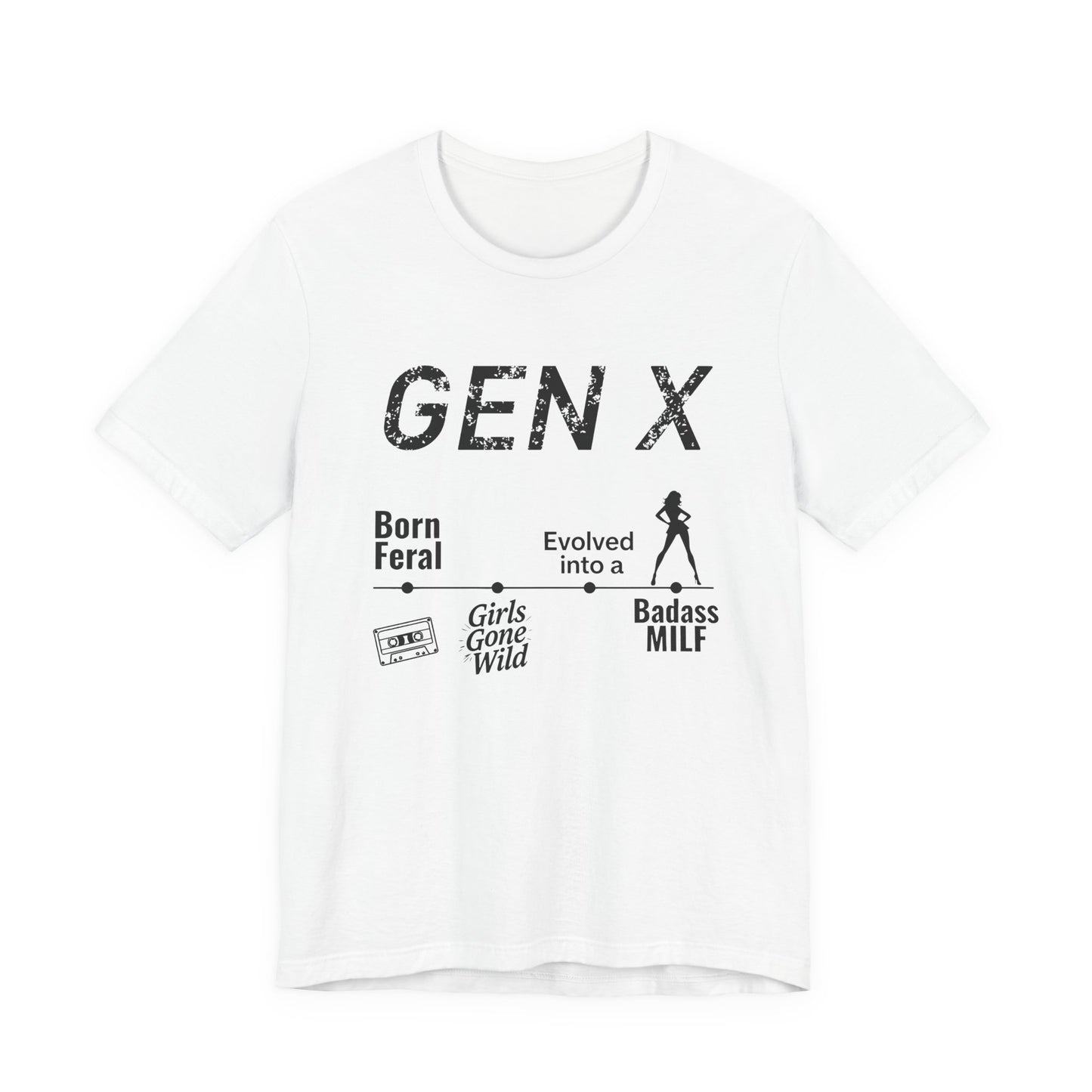 GEN X Timeline: Born Feral to Badass MILF Tee