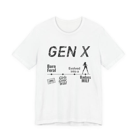GEN X Timeline: Born Feral to Badass MILF Tee