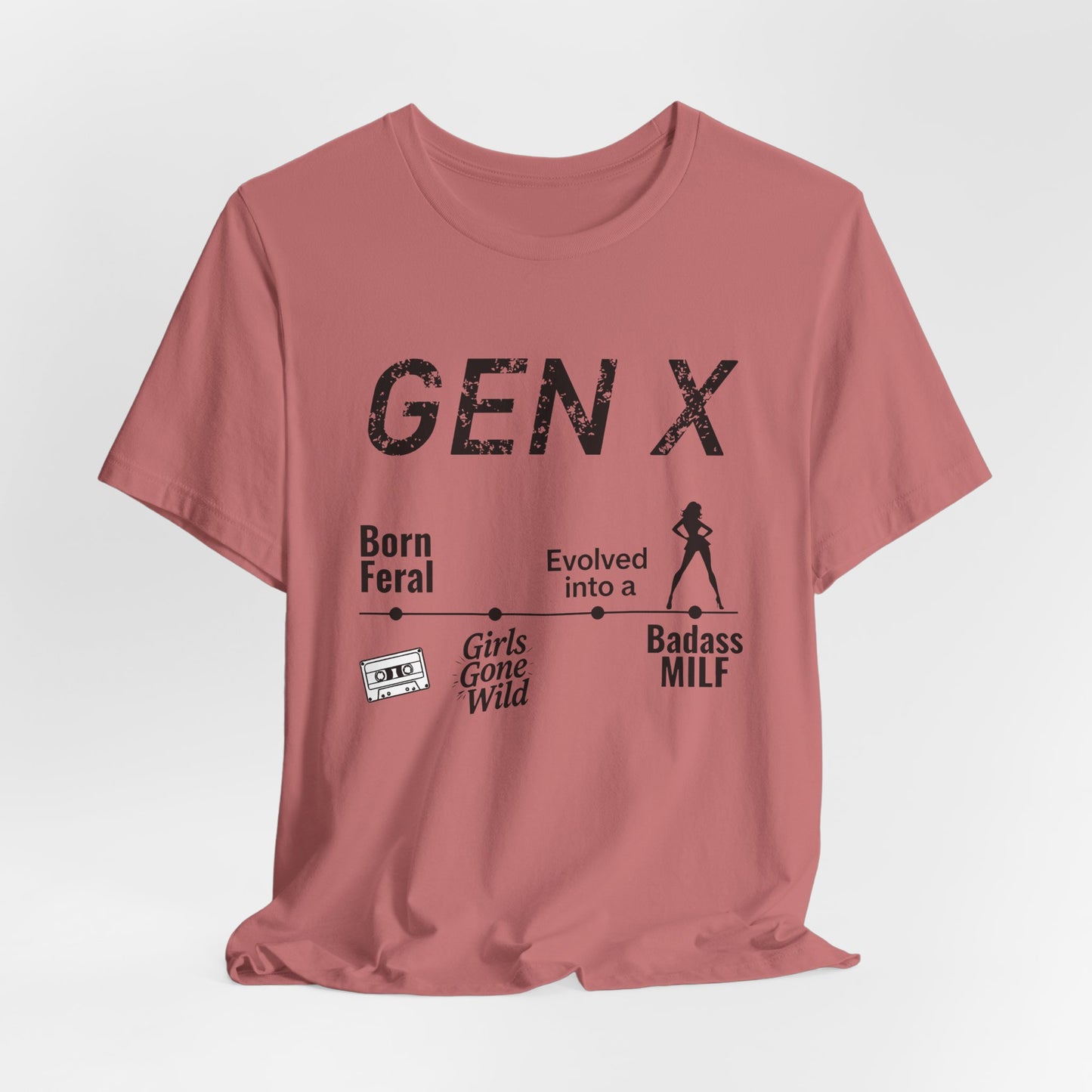 GEN X Timeline: Born Feral to Badass MILF Tee
