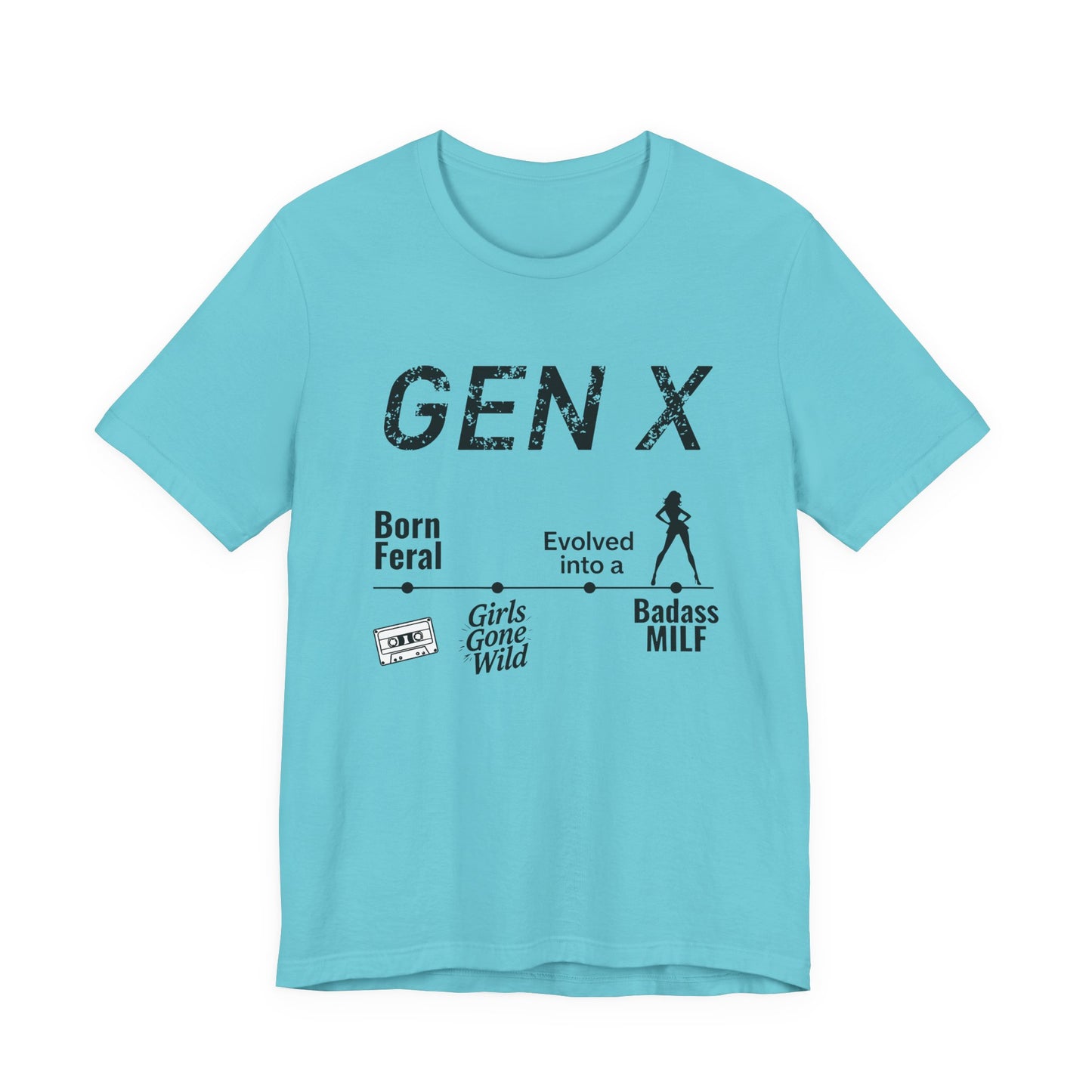 GEN X Timeline: Born Feral to Badass MILF Tee