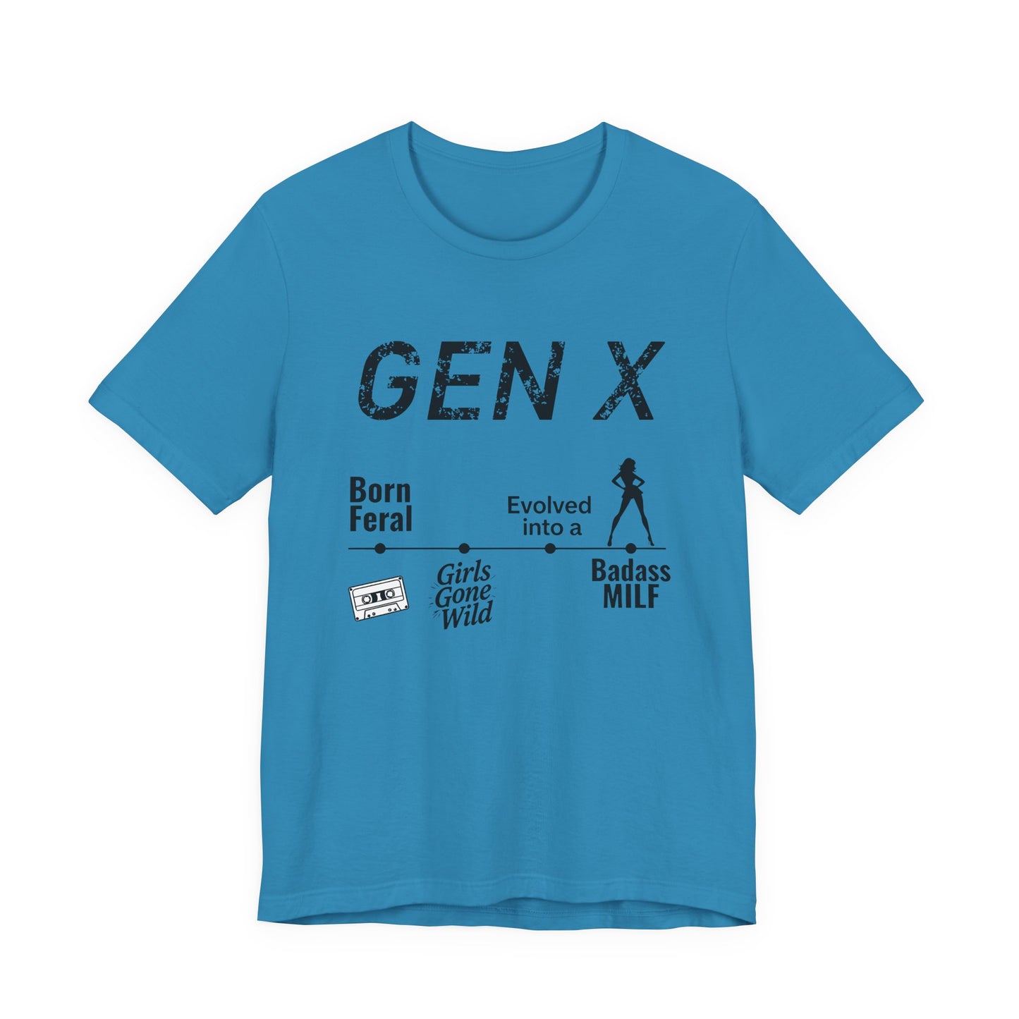 GEN X Timeline: Born Feral to Badass MILF Tee