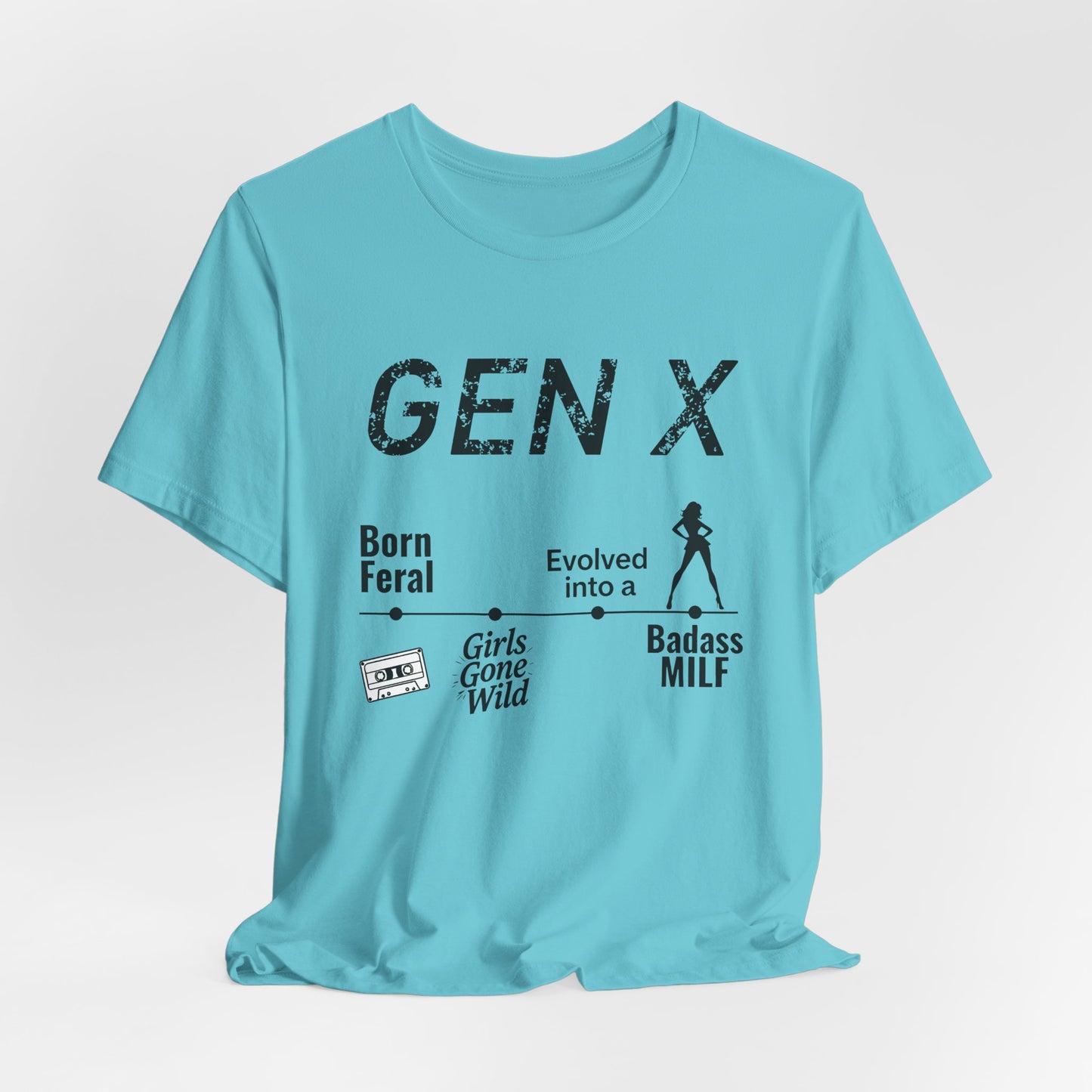 GEN X Timeline: Born Feral to Badass MILF Tee
